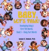 Baby, Let's Talk! Developing Baby's First 100 Words, Book 5: Book 5 - Body Part Words