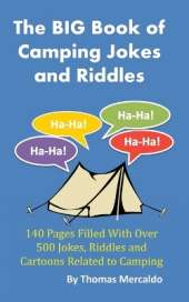 The BIG Book of Camping Jokes and Riddles: 140 Pages Filled With Over 500 Jokes Related to Camping