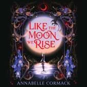 Like the Moon We Rise