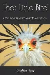 That Little Bird: A Tale of Beauty and Temptation