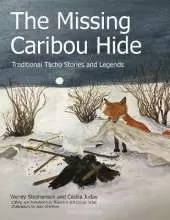 The Missing Caribou Hide: Traditional Tłlicho Stories and Legends