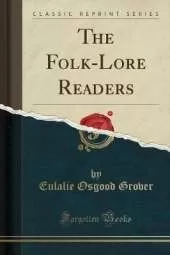 The Folk-Lore Readers (Classic Reprint)