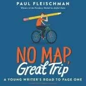 No Map, Great Trip: a Young Writer's Road to Page One