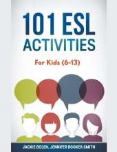 101 ESL Activities: For Kids (6-13)