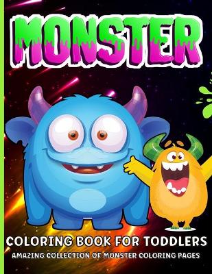 Monster Coloring Book: Funny Monster Coloring Book For Toddlers Cute Monsters Coloring Book For Kids - Boys And Girls