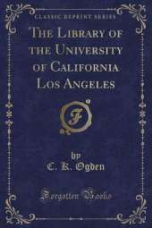 The Library of the University of California Los Angeles (Classic Reprint)