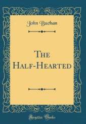 The Half-Hearted (Classic Reprint)