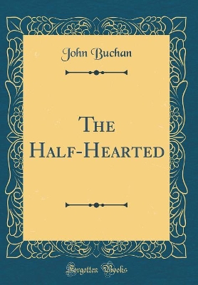 The Half-Hearted (Classic Reprint)