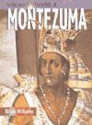 The Life And World Of Montezuma Paperback