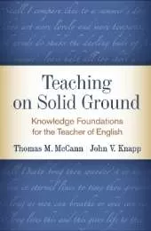 Teaching on Solid Ground: Knowledge Foundations for the Teacher of English