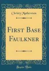 First Base Faulkner (Classic Reprint)