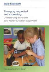 Emerging, expected and exceeding: Understanding the Revised Early Years Foundation Stage Profile