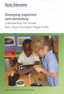 Emerging, expected and exceeding: Understanding the Revised Early Years Foundation Stage Profile
