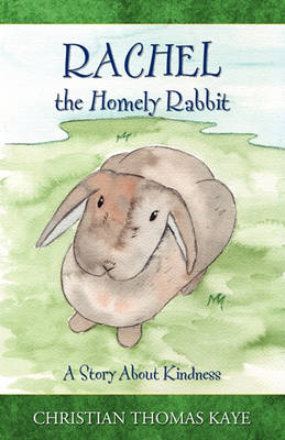 Rachel the Homely Rabbit: A Story about Kindness