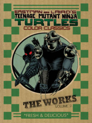 Teenage Mutant Ninja Turtles: The Works Volume 2