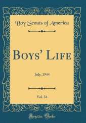 Boys' Life, Vol. 34: July, 1944 (Classic Reprint)