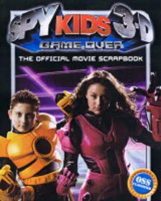 Spy Kids 3-d: Game Over: The Official Movie Scrapbook