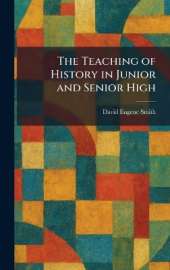 The Teaching of History in Junior and Senior High