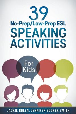 39 No-Prep/Low-Prep ESL Speaking Activities: For Kids (7+)