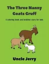 The Three Nanny Goats Gruff: Fairy Tales Retold Gifts For Boys And Girls - A Back To School Storytime Coloring Book For Kids Ages 3-5 And Bedtime Story Retelling Of The Three Billy Goats Gruff