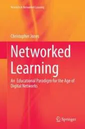 Networked Learning: An Educational Paradigm for the Age of Digital Networks