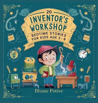 20 Inventor's Workshop Bedtime Stories For Kids Age 3 - 8
