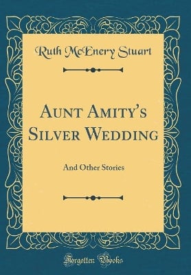 Aunt Amity's Silver Wedding: And Other Stories (Classic Reprint)