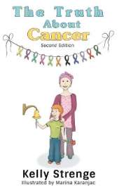 The Truth About Cancer, Second Edition: A Child's Guide To Understanding Cancer