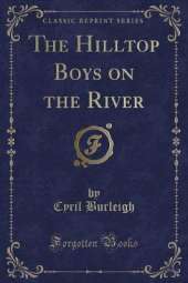 The Hilltop Boys on the River (Classic Reprint)