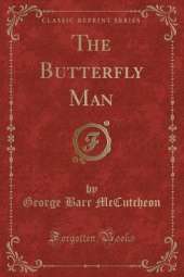 The Butterfly Man (Classic Reprint)