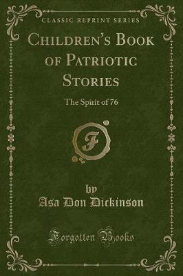 Children's Book of Patriotic Stories: The Spirit of 76 (Classic Reprint)