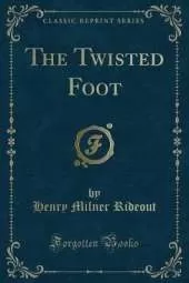 The Twisted Foot (Classic Reprint)