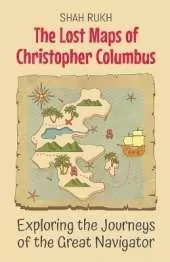 The Lost Maps of Christopher Columbus: Exploring the Journeys of the Great Navigator
