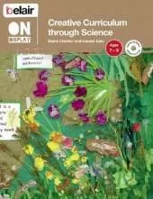 Creative Curriculum through Science: Ages 7-9