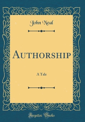 Authorship: A Tale (Classic Reprint)