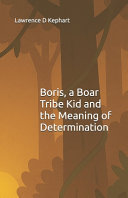 Boris, a Boar Tribe Kid and the Meaning of Determination
