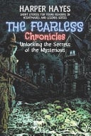 The Fearless Chronicles: Unlocking the Secrets of the Mysterious