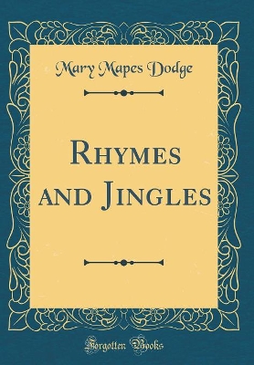 Rhymes and Jingles (Classic Reprint)