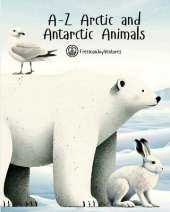 A-Z Arctic and Antarctic Animals