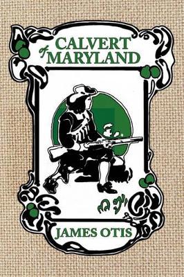 Calvert of Maryland: A Story of Lord Baltimore's Colony