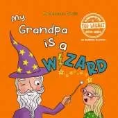 My Grandpa is a Wizard: a funny book for children aged 3-7 years