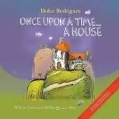 Once Upon a Time . . . A House: A Tale for Children and All Those Young at Heart