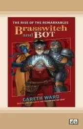 The Rise of the Remarkables: Brasswitch and Bot