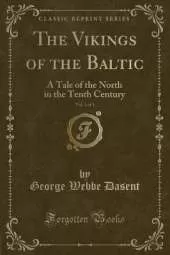 The Vikings of the Baltic, Vol. 1 of 3: A Tale of the North in the Tenth Century (Classic Reprint)
