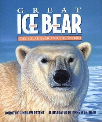 Great Ice Bear: The Polar Bear and the Eskimo