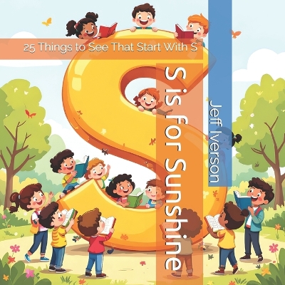 S is for Sunshine: 25 Things to See That Start With S