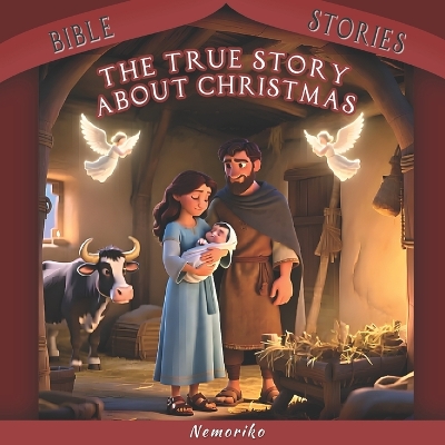 THE TRUE STORY ABOUT CHRISTMAS Bible Stories for Early Readers, Kids as Gift for Christmas, birthdays, and other occasions