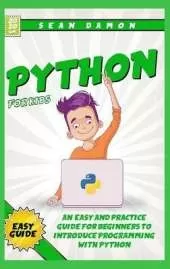 Python for Kids: An Easy and Practice Guide for Beginners to Introduce Programming Whit Phyton