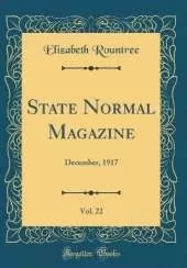 State Normal Magazine, Vol. 22: December, 1917 (Classic Reprint)