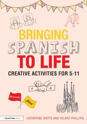 Bringing Spanish to Life: Creative activities for 5-11